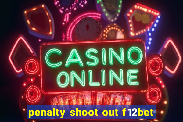 penalty shoot out f12bet
